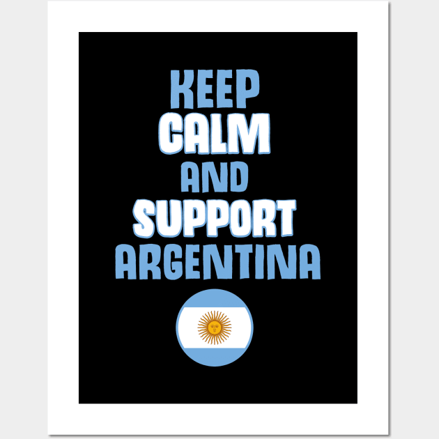 Keep Calm and Support Argentina Wall Art by Takeda_Art